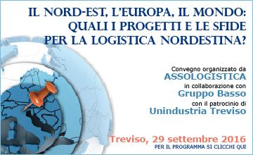 Convegno ''Il Nord-Est, l'Europa, il Mondo: quali i progetti e le sfide per la logistica nordestina''