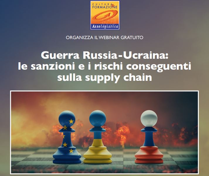 Webinar ''Guerra Russia-Ucraina: le sanzioni e i rischi conseguenti sulla supply chain''