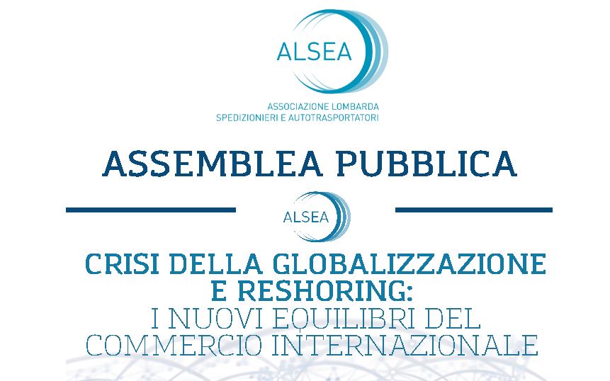 Assemblea Pubblica ALSEA - ''La crisi della globalizzazione e reshoring: i nuovi equilibri del commercio internazionale''