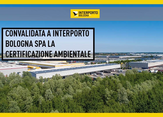 Certificazione ambientale ISO 14001: una conferma per l'Interporto di Bologna