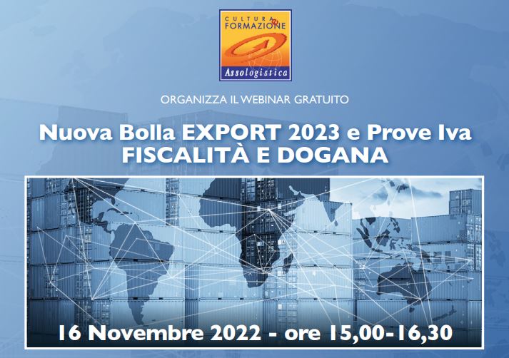Webinar ''Nuova Bolla Export 2023 e prove Iva Fiscalità e dogana''