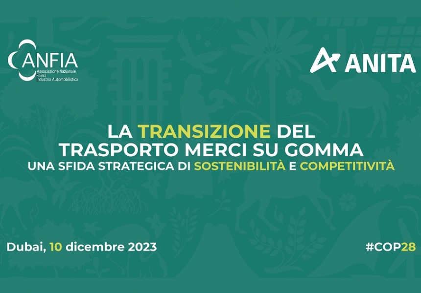 Evento ANFIA e ANITA Cop28 Dubai â€“ ''La transizione del trasporto merci su gomma, una sfida strategica di sostenibilitÃ  e competitivitÃ ''
