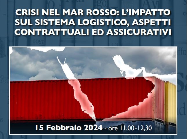 Webinar gratuito ''Crisi nel Mar Rosso: l’impatto sul sistema logistico, aspetti contrattuali ed assicurativi''