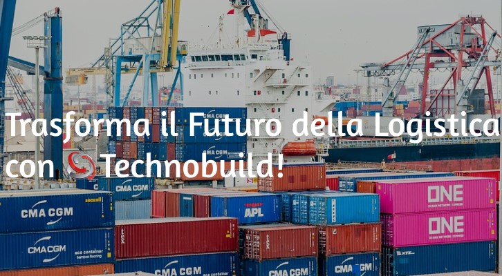 Technobuild si rinnova specializzandosi in Logistica Integrata