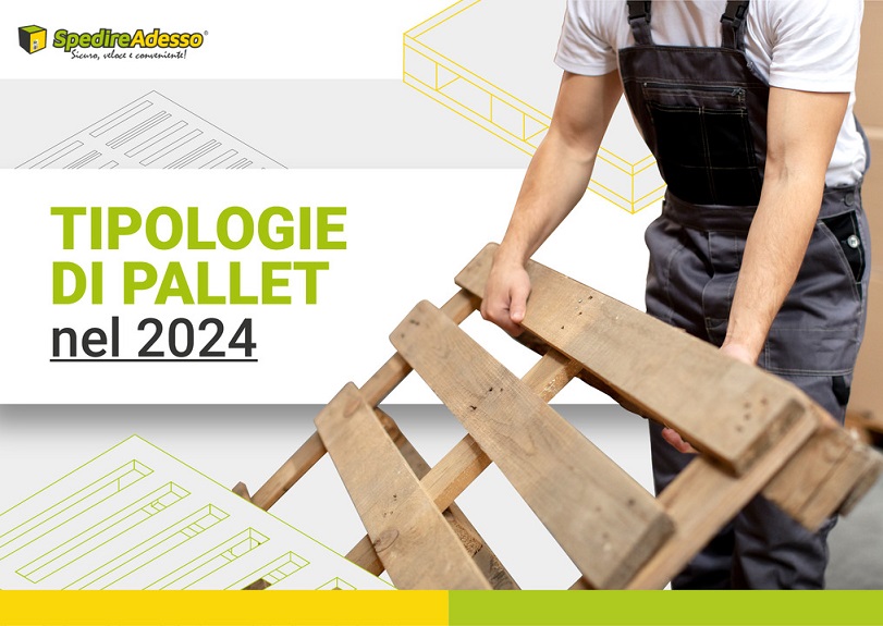 SpedireAdesso e le tipologie di Pallet del 2024, come scegliere quello giusto