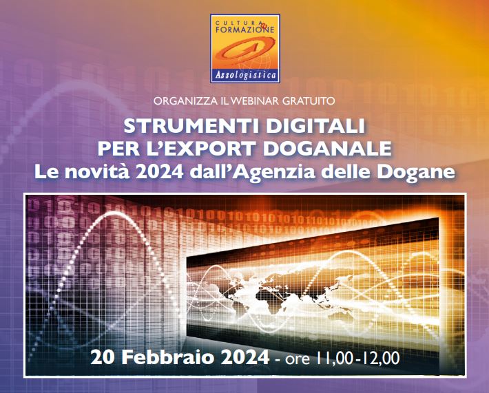Webinar gratuito ''Strumenti digitali per l’export doganale - Le novità 2024 dall’Agenzia delle Dogane''
