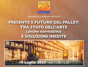 Webinar gratuito ''Presente e futuro del pallet: tra stato dell’arte (anche normativo) e soluzioni inedite''
