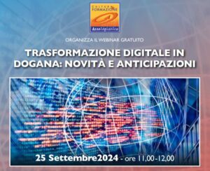 Webinar gratuito ''Trasformazione digitale in dogana: novità e anticipazioni''