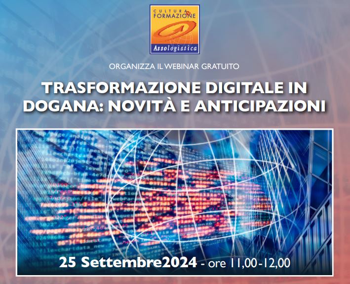 Webinar gratuito ''Trasformazione digitale in dogana: novità e anticipazioni''