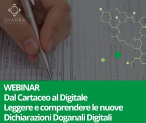 Webinar ''Dal cartaceo al digitale: leggere e comprendere le nuove dichiarazioni doganali digitali''