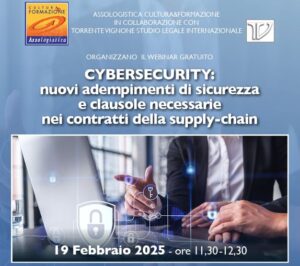 Webinar gratuito ''Cybersecurity: nuovi adempimenti di sicurezza e clausole necessarie nei contratti della supply-chain''