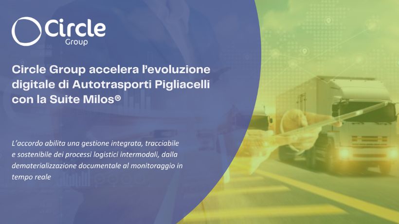 Digitalizzazione supply chain Pigliacelli sceglie Circle Group transportonline