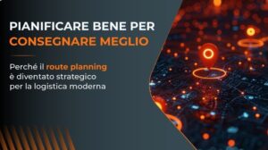 Route planning perché è strategico per la logistica transportonline